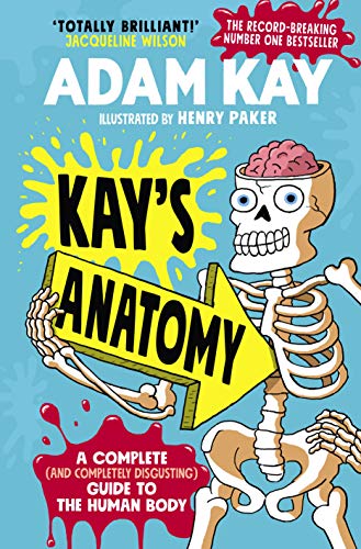 9780241452912: Kay's Anatomy: A Complete Disgusting Guide to the Human Body: A Complete (and Completely Disgusting) Guide to the Human Body