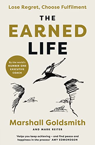 Beispielbild fr The Earned Life: Lose Regret, Choose Fulfilment zum Verkauf von PlumCircle