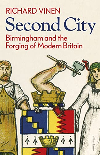 Imagen de archivo de Second City: Birmingham and the Forging of Modern Britain a la venta por WorldofBooks
