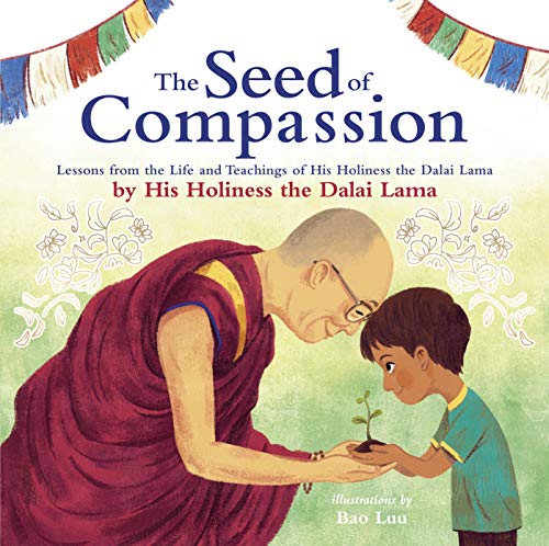 Beispielbild fr The Seed of Compassion: Lessons from the Life and Teachings of His Holiness the Dalai Lama zum Verkauf von AwesomeBooks