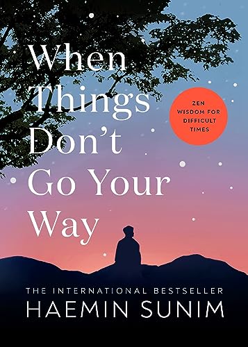 Stock image for When Things Dont Go Your Way: Zen Wisdom for Difficult Times for sale by WorldofBooks