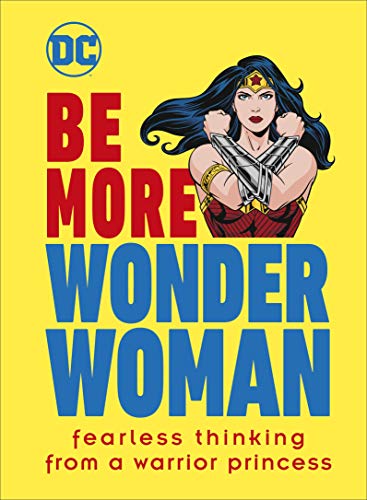 Stock image for Be More Wonder Woman: Fearless thinking from a warrior princess for sale by ThriftBooks-Dallas