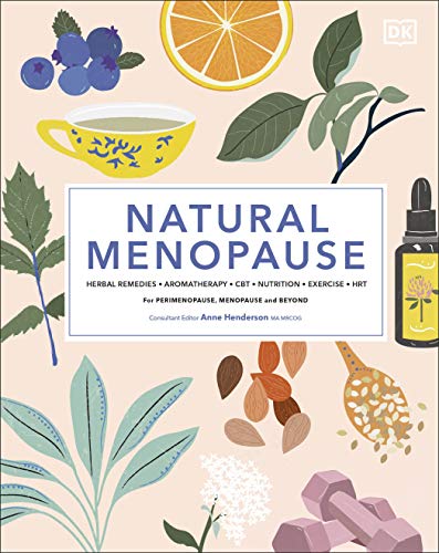 Beispielbild fr Natural Menopause: Herbal Remedies, Aromatherapy, CBT, Nutrition, Exercise, HRT.for Perimenopause, Menopause, and Beyond zum Verkauf von AwesomeBooks