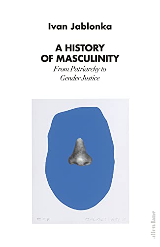 9780241458792: A History of Masculinity: From Patriarchy to Gender Justice