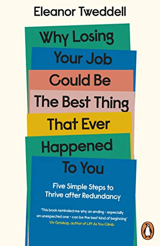Imagen de archivo de Why Losing Your Job Could Be the Best Thing That Ever Happened to You a la venta por Blackwell's