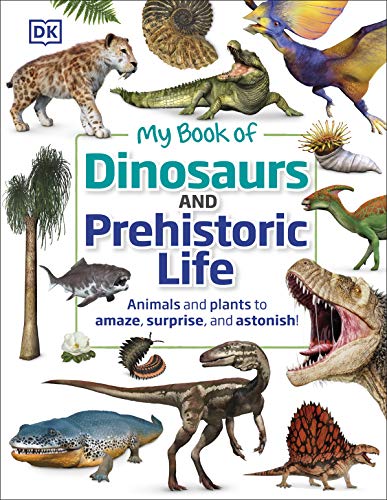 Beispielbild fr My Book of Dinosaurs and Prehistoric Life: Animals and plants to amaze, surprise, and astonish! zum Verkauf von WorldofBooks
