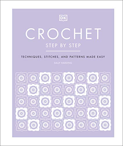 Stock image for Crochet Step by Step: Techniques, Stitches, and Patterns Made Easy for sale by WorldofBooks