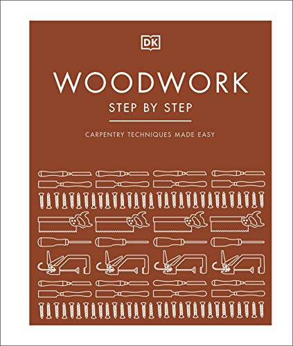 Stock image for Woodwork Step by Step: Carpentry Techniques Made Easy for sale by Monster Bookshop