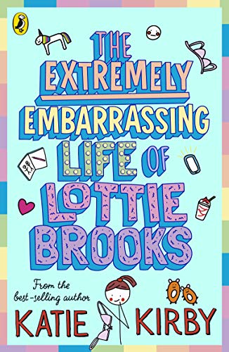 Stock image for The Extremely Embarrassing Life of Lottie Brooks (Lottie Brooks, 1) for sale by WorldofBooks