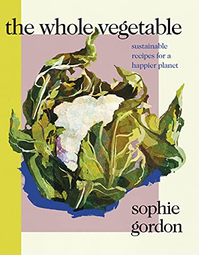 Beispielbild fr The Whole Vegetable: Sustainable and delicious vegan recipes zum Verkauf von WorldofBooks