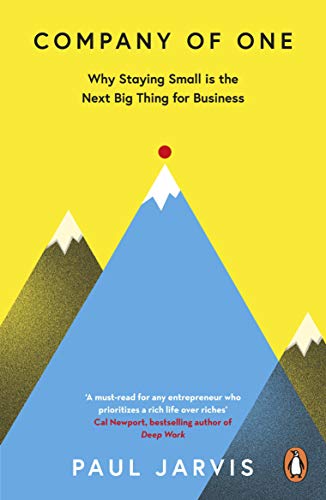 Stock image for Company of One : Why Staying Small Is the Next Big Thing for Business for sale by GreatBookPrices
