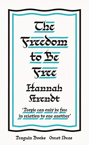 Imagen de archivo de The Freedom to Be Free: Hannah Arendt (Penguin Great Ideas) a la venta por WorldofBooks