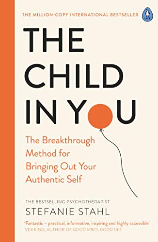 Beispielbild fr The Child In You: The Breakthrough Method for Bringing Out Your Authentic Self zum Verkauf von WorldofBooks