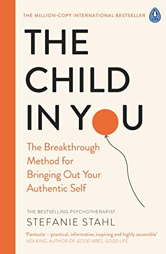 9780241473375: The Child In You: The Breakthrough Method for Bringing Out Your Authentic Self