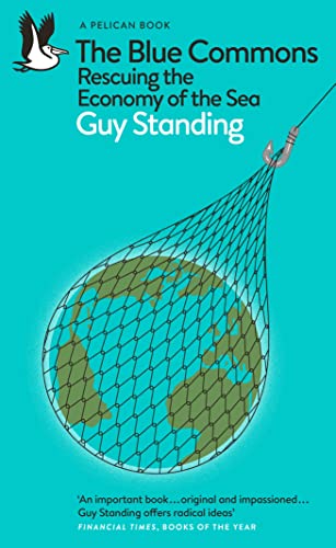 Imagen de archivo de The Blue Commons: Rescuing the Economy of the Sea (Pelican Books) [Paperback] Standing, Guy a la venta por Lakeside Books