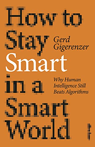 9780241481103: How to Stay Smart in a Smart World: Why Human Intelligence Still Beats Algorithms