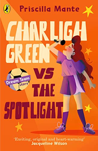 Stock image for The Dream Team: Charligh Green vs. The Spotlight (The Dream Team, 2) for sale by WorldofBooks