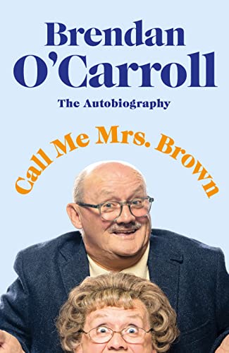Stock image for Call Me Mrs. Brown: The hilarious autobiography from the star of Mrs. Browns Boys for sale by WorldofBooks