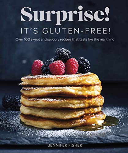 Beispielbild fr Surprise! It's Gluten-free!: Over 100 Sweet And Savoury Recipes That Taste Like The Real Thing zum Verkauf von Goldstone Books