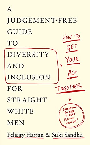 Stock image for How to Get Your Act Together: A Judgement-Free Guide to Diversity and Inclusion for Straight White Men for sale by ThriftBooks-Dallas