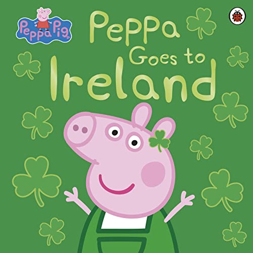 Imagen de archivo de Peppa Pig: Peppa Goes to Ireland a la venta por Goodwill of Colorado