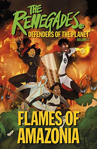 Beispielbild fr The Renegades Flames of Amazonia: Defenders of the Planet zum Verkauf von Monster Bookshop