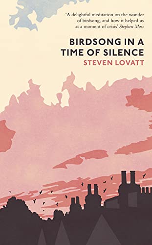 Beispielbild fr Birdsong in a Time of Silence: by Steven Lovatt zum Verkauf von SecondSale