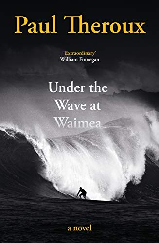 9780241504451: Under the Wave at Waimea: Paul Theroux
