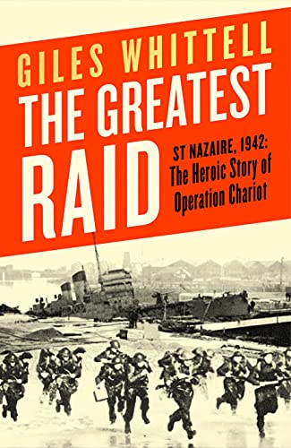 Imagen de archivo de The Greatest Raid: St Nazaire, 1942: The Heroic Story of Operation Chariot a la venta por WorldofBooks