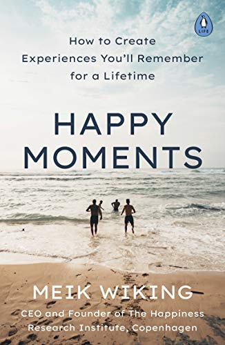 9780241508701: Happy Moments: How to Create Experiences You’ll Remember for a Lifetime