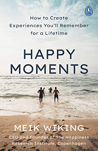 Stock image for Happy Moments: How to Create Experiences Youll Remember for a Lifetime for sale by Goodwill Industries of VSB