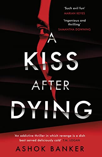 Imagen de archivo de A Kiss After Dying:   An addictive thriller in which revenge is a dish best served deliciously cold   T.M. LOGAN a la venta por WorldofBooks