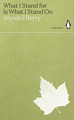 9780241514658: WHAT I STAND FOR IS WHAT I STAND ON: Penguin Green Ideas