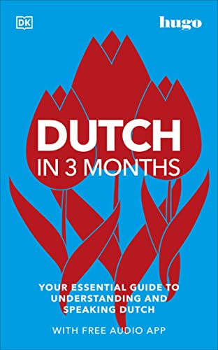 9780241515150: Dutch in 3 Months with Free Audio App: Your Essential Guide to Understanding and Speaking Dutch (Hugo in 3 Months)