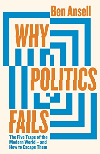 Stock image for Why Politics Fails: The Five Traps of the Modern World & How to Escape Them for sale by WorldofBooks