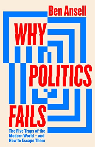 Stock image for Why Politics Fails: The Five Traps of the Modern World & How to Escape Them for sale by WorldofBooks