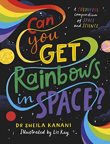 Beispielbild fr Can You Get Rainbows in Space?: A Colourful Compendium of Space and Science zum Verkauf von WorldofBooks
