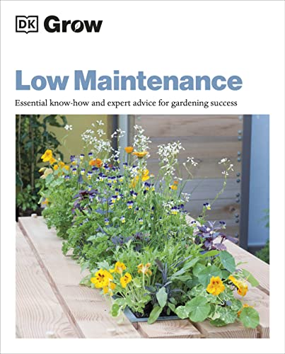 9780241530610: Grow Low Maintenance: Essential Know-how and Expert Advice for Gardening Success
