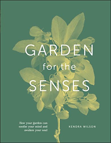Beispielbild fr Garden for the Senses: How Your Garden Can Soothe Your Mind and Awaken Your Soul zum Verkauf von WorldofBooks