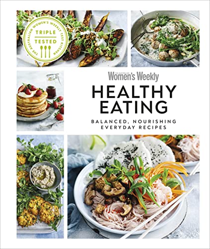 Beispielbild fr Australian Women's Weekly Healthy Eating : Balanced, Nourishing Everyday Recipes zum Verkauf von AHA-BUCH GmbH