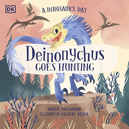  Elizabeth Gilbert Bedia, A Dinosaur`s Day: Deinonychus Goes Hunting