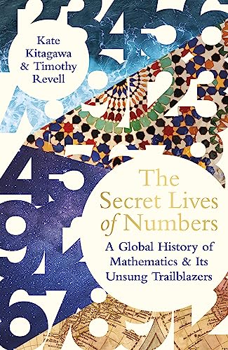 Imagen de archivo de The Secret Lives of Numbers: A Global History of Mathematics & its Unsung Trailblazers a la venta por WorldofBooks