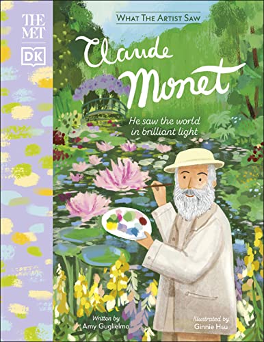 9780241544136: The Met Claude Monet: He Saw the World in Brilliant Light (What The Artist Saw)