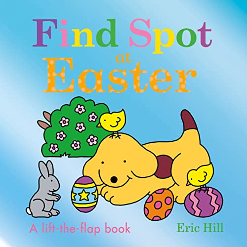Stock image for Find Spot at Easter: A Lift-the-Flap Book for sale by BookOutlet