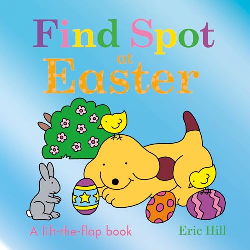 Stock image for Find Spot at Easter: A Lift-the-Flap Book for sale by BookOutlet