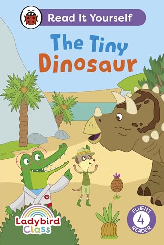 9780241563779: Ladybird Class The Tiny Dinosaur: Read It Yourself - Level 4 Fluent Reader