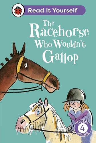 9780241564424: The Racehorse Who Wouldn't Gallop: Read It Yourself - Level 4 Fluent Reader