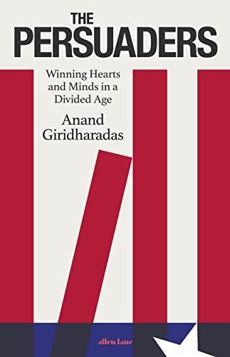 9780241567784: THE PERSUADERS: Winning Hearts and Minds in a Divided Age