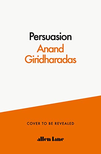 9780241567784: The Persuaders: Winning Hearts and Minds in a Divided Age