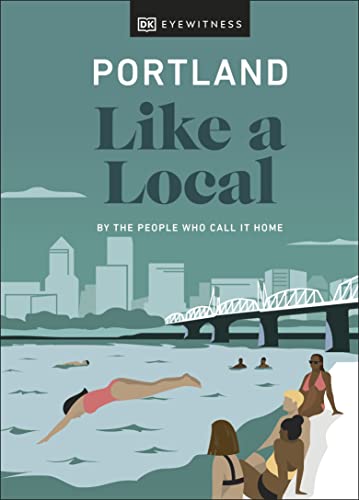 Stock image for Portland Like a Local: By the People Who Call It Home (Local Travel Guide) for sale by SecondSale